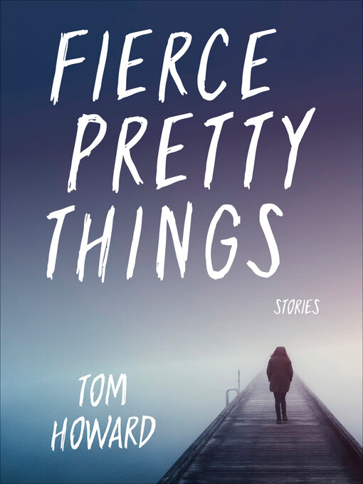 Title details for Fierce Pretty Things by Tom Howard - Available